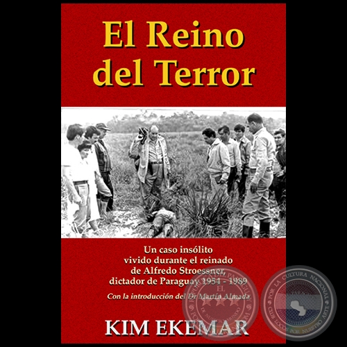 EL REINO DEL TERROR - Alfredo Stroessner, dictador de Paraguay 1954–1989 - Introducción: MARTÍN ALMADA - Año 2015